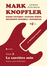 Mark Knopfler (tome 2, la carrière solo) - l'émouvant ouvrage de 420 pages, édition spéciale française