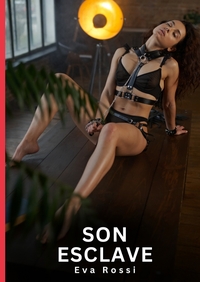 SON ESCLAVE - NOUVELLES EROTIQUES DE SEXE TABOU POUR ADULTES