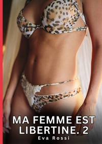 Ma Femme est Libertine. 2