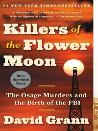 KILLERS OF THE FLOWER MOON: THE OSAGE MURDERS AND THE BIRTH OF THE FBI