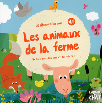 JE DECOUVRE LES SONS LES ANIMAUX DE LA FERME - UN LIVRE AVEC DES SONS ET DES VOLETS !