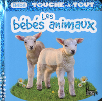 BEBE TOUCHE A TOUT - LES BEBES ANIMAUX T10