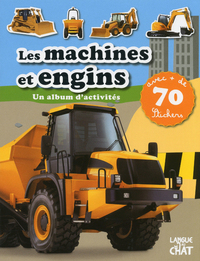 Les machines et engins un album d'activités avec + de 70 stickers