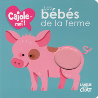 Les bébés de la ferme Cajole-moi !