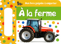 MON LIVRE POIGNEE A EMPORTER - A LA FERME