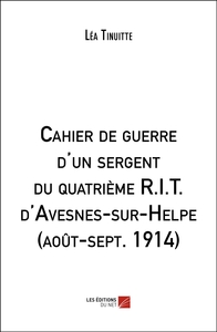 Cahier de guerre d'un sergent du quatrième R.I.T. d'Avesnes-sur-Helpe (août-sept. 1914)