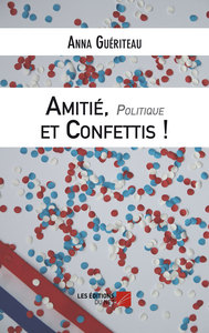 Amitié, Politique et Confettis