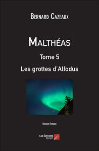 Malthéas - Tome 5 : Les grottes d'Alfodus