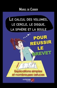 Le calcul des volumes, le cercle, le disque, la sphère et la boule