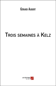 Trois semaines à Kelz