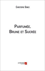 Parfumée, Brune et Sucrée