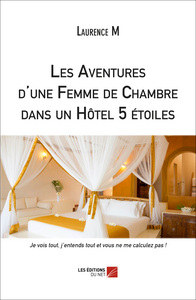 Les Aventures d'une Femme de Chambre dans un Hôtel 5 étoiles