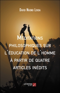 Méditations philosophiques sur l'éducation de l'homme à partir de quatre articles inédits