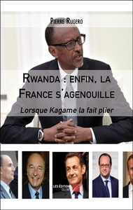 Rwanda : enfin, la France s'agenouille