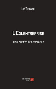 L'Eglentreprise ou la religion de l'entreprise