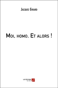 Moi, homo. Et alors !