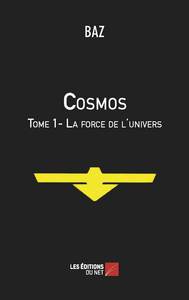 Cosmos - Tome 1, La force de l'univers