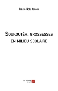 Soukoutêh, grossesses en milieu scolaire