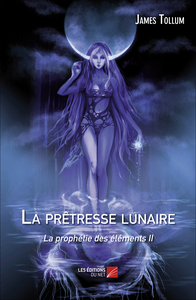 La prêtresse lunaire, la prophétie des éléments II