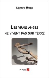 Les vrais anges ne vivent pas sur terre