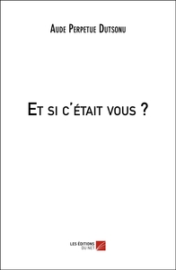 Et si c'était vous ?