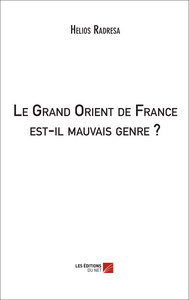 Le Grand Orient de France est-il mauvais genre ?