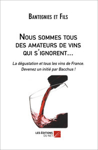 Nous sommes tous des amateurs de vins qui s'ignorent...