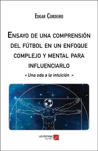 Ensayo de una comprensión del fútbol en un enfoque complejo y mental para influenciarlo