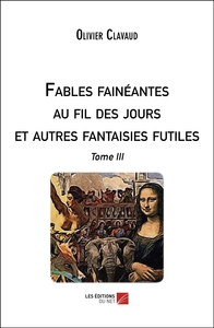 Fables fainéantes au fil des jours et autres fantaisies futiles