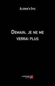 Demain, je ne me verrai plus