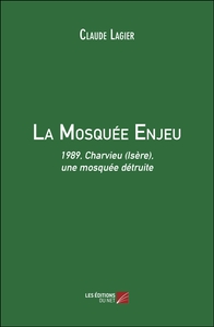 La Mosquée Enjeu - 1989, Charvieu (Isère), une mosquée détruite