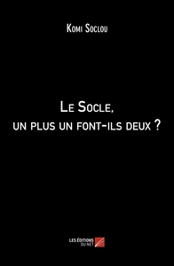 Le Socle, un plus un font-ils deux ?