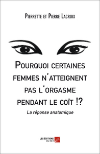 Pourquoi certaines femmes n'atteignent pas l'orgasme pendant le coït !?