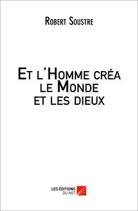 Et l'Homme créa le Monde et les dieux