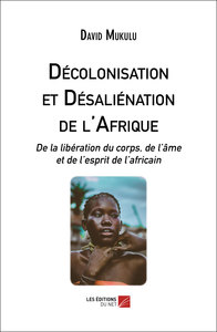 Décolonisation et Désaliénation de l'Afrique