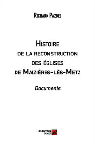Histoire de la reconstruction des églises de Maizières-lès-Metz. Documents