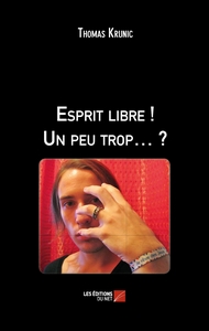 Esprit libre ! Un peu trop… ?