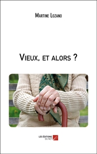 Vieux, et alors ?