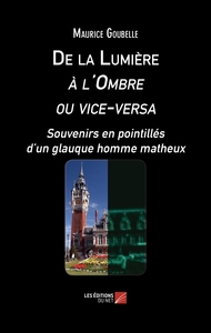 De la Lumière à l'Ombre ou vice- versa 