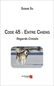 Code 45 : Entre Chiens - Regards Croisés