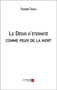 Le Désir d’éternité comme peur de la mort