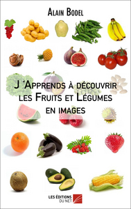J 'Apprends à découvrir les Fruits et Légumes en images