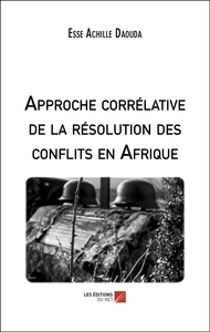 Approche corrélative de la résolution des conflits en Afrique