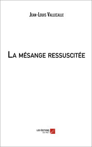 La mésange ressuscitée
