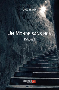 Un Monde sans nom - Episode 1