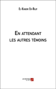 En attendant les autres témoins