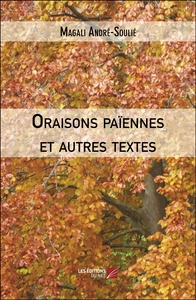 Oraisons païennes et autres textes