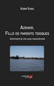 Azenor, Fille de parents toxiques - Comment je me suis reconstruite
