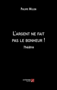 L'argent ne fait pas le bonheur !