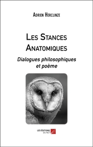 Les Stances Anatomiques - Dialogues philosophiques et poème